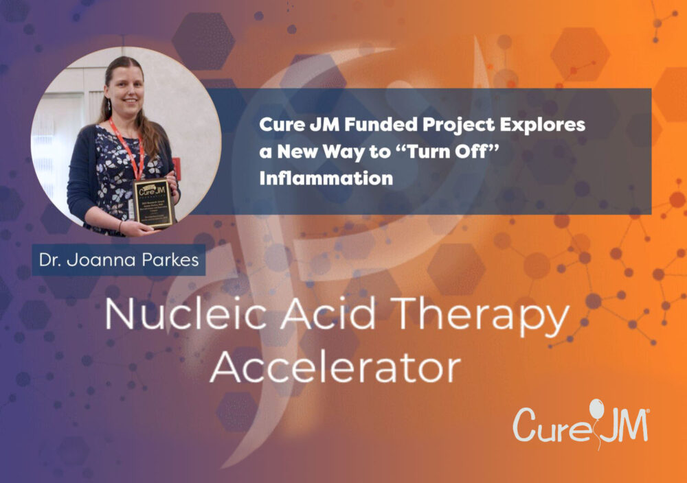 Dr. Joanna Parkes: Cure JM Backed NATA Project Finds New Way to "Turn Off" Myositis Inflammation: - Nucleic Acid Therapy Accelerator